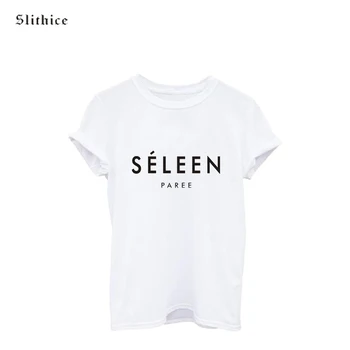 Beyaz Hipster moda Yeni Yaz t-shirt Kadın T Kısa Kollu Pamuk SELEEN PARİS'E Mektup Yazdırmak Marka kadın tişört gömlek Tops